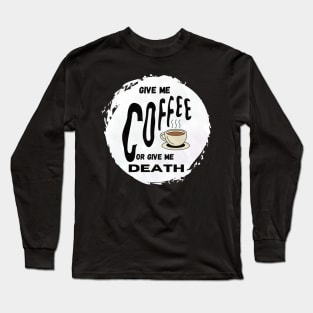 Coffee now Long Sleeve T-Shirt